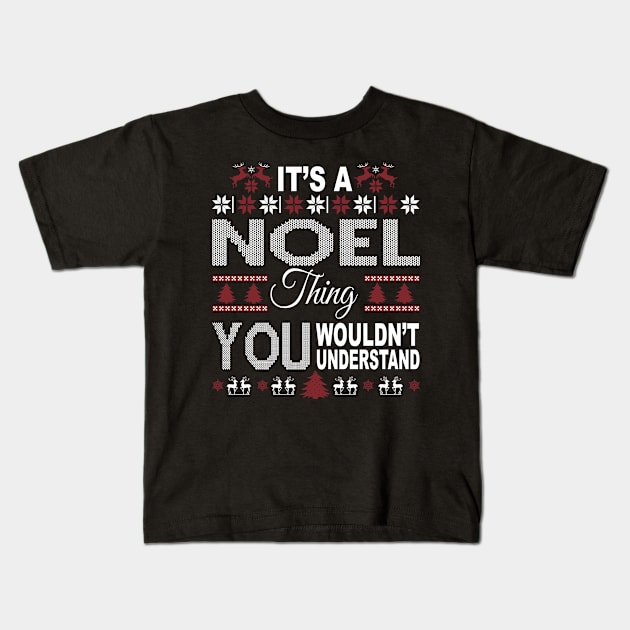 It's NOEL Thing You Wouldn't Understand Xmas Family Name Kids T-Shirt by Salimkaxdew